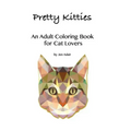 Pretty Kitties: An Adult Coloring Book for Cat Lovers