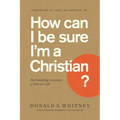 How Can I Be Sure I'm a Christian?: The Satisfying Certainty of Eternal Life
