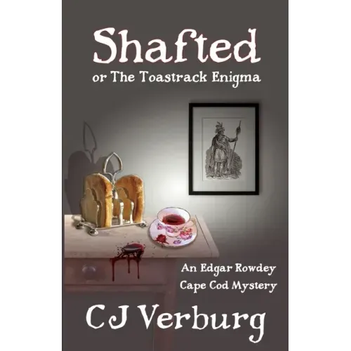Shafted, or The Toastrack Enigma: An Edgar Rowdey Cape Cod Mystery