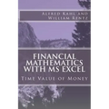 Financial Mathematics with MS Excel: Time Value of Money