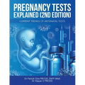 Pregnancy Tests Explained (2Nd Edition): Current Trends of Antenatal Tests