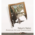 Nature's Nation: American Art and Environment