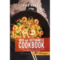 Wok And Vietnamese Cookbook: 2 books in 1: Prepare And Taste At Home 140 Traditional Asian Recipes