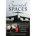 Sacred Spaces: My Journey to the Heart of Military Marriage