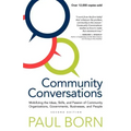 Community Conversations: Mobilizing the Ideas, Skills, and Passion of Community Organizations, Governments, Businesses, and People