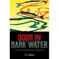 Door In Dark Water: A Dangerous Coming-of-Age on the Winter Sea