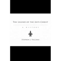 The Legend of the Anti-Christ: A History