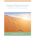 Naked Retirement: Living A Happy, Healthy, & Connected Retirement