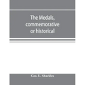 The medals, commemorative or historical, of British Freemasonry: a photographic reproduction of medals struck by British lodges and Freemasons togethe