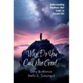 Why Do You Call Me Good?: Understanding Goodness That Leads to Eternal Life