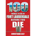 100 Things to Do in Fort Lauderdale Before You Die