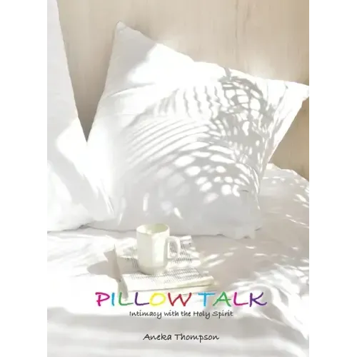 Pillow Talk (Journal): Intimacy with the Holy Spirit