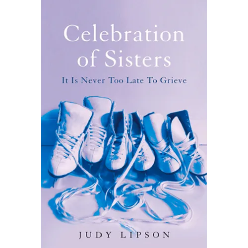 Celebration of Sisters: It Is Never Too Late to Grieve