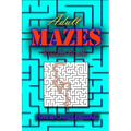 Adults Mazes Book: Fun & Challenging: A Book of Mazes to Wander and Explore Brain Challenging Maze Game Book for Teens, Young Adults, Adu