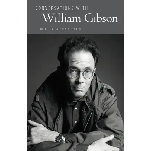 Conversations with William Gibson