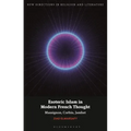 Esoteric Islam in Modern French Thought: Massignon, Corbin, Jambet