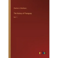 The history of Paraguay: Vol. 1