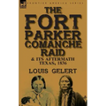 The Fort Parker Comanche Raid & its Aftermath, Texas, 1836