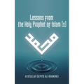 Lessons from the Holy Prophet of Islam (S)
