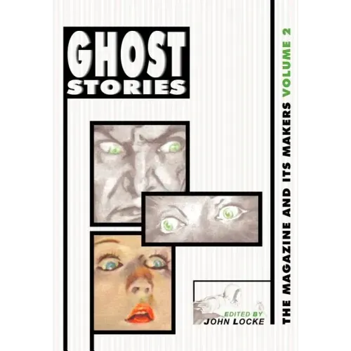 Ghost Stories: The Magazine and Its Makers: Vol 2 the Magazine and Its Makers: Vol 2