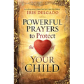 Powerful Prayers to Protect the Heart of Your Child