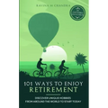101 Ways to Enjoy Retirement: Discover Unique Hobbies from Around the World to Start Today