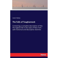 The Falls of Taughannock: Containing a complete description of this the highest fall in the state of New York: with historical and descriptive sketche