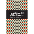 Maggie: A Girl of the Streets and Other Tales of New York