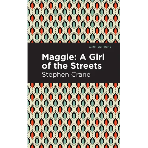 Maggie: A Girl of the Streets and Other Tales of New York