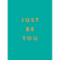 Just Be You: Inspirational Quotes and Awesome Affirmations for Staying True to Yourself