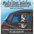 Max's Last Journey: An Inspirational Story of a Dog Becoming Alive Again Through Travel Based on a True Story