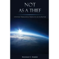 Not As A Thief: A Historic Premillennial Perspective on the Rapture