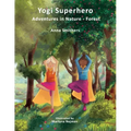 Yogi Superhero Adventures in Nature - Forest: A Children's book about yoga, mindfulness, kindness and managing busy mind and fear.