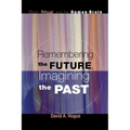Remembering the Future, Imagining the Past