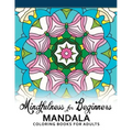 Mindfulness For Beginners Mandala: Coloring Books for Adults, Easy Mandala Patterns for Beginner