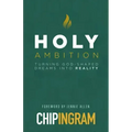 Holy Ambition: Turning God-Shaped Dreams Into Reality