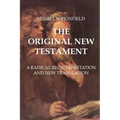The Original New Testament: A Radical Reinterpretation and New Translation