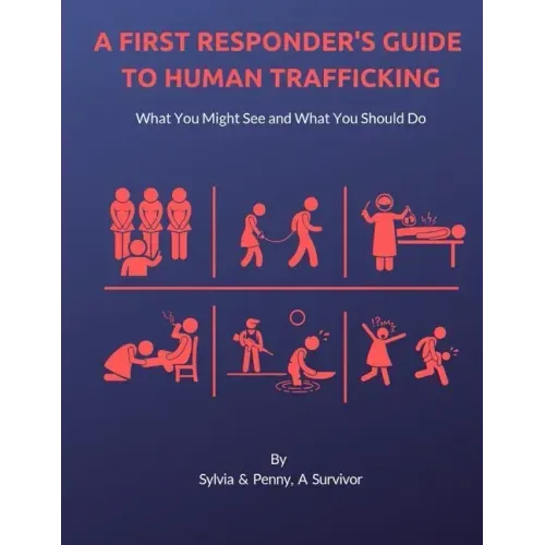 A First Responder's Guide to Human Trafficking: What you might see and what you should do