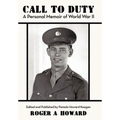 Call to Duty a Personal Memoir of World War II: Edited and Published by Pamela Howard Keagan