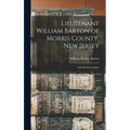 Lieutenant William Barton of Morris County, New Jersey: And His Descendants