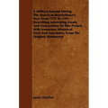 A Military Journal During the American Revolutionary War, from 1775 to 1783 - Describing Interesting Events and Transactions of This Period; With Nu