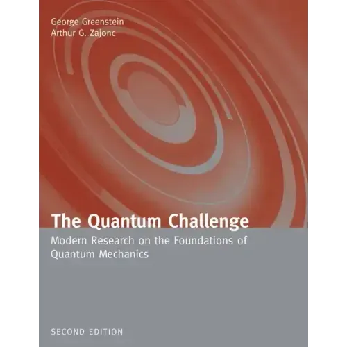 The Quantum Challenge: Modern Research on the Foundations of Quantum Mechanics: Modern Research on the Foundations of Quantum Mechanics