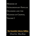 Memoirs of Extraordinary Popular Delusions and the Madness of Crowds, Volume 1