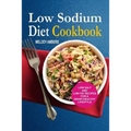 Low Sodium Diet Cookbook: Low Salt And Low Fat Recipes For A Heart-Healthy Lifestyle