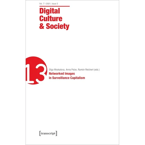 Digital Culture & Society (Dcs): Vol. 7, Issue 2/2021 - Networked Images in Surveillance Capitalism