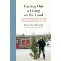 Carving Out a Living on the Land: Lessons in Resourcefulness and Craft from an Unusual Christmas Tree Farm