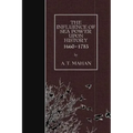 The Influence of Sea Power Upon History, 1660-1783