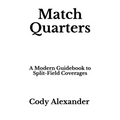 Match Quarters: A Modern Guidebook to Split-Field Coverages