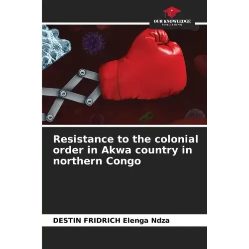 Resistance to the colonial order in Akwa country in northern Congo