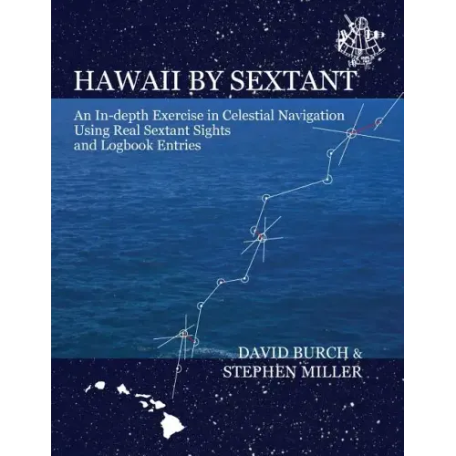 Hawaii by Sextant: An In-Depth Exercise in Celestial Navigation Using Real Sextant Sights and Logbook Entries